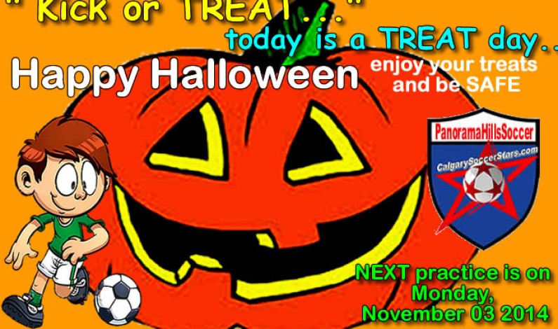 “Kick or TREAT”  today is TREAT DAY – no practice