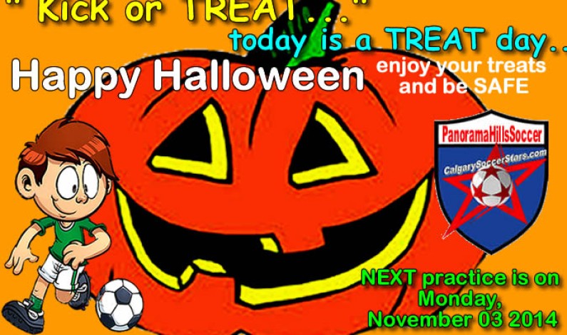 “Kick or TREAT” today is TREAT DAY – no practice “Kick or TREAT” today is TREAT DAY – no practice