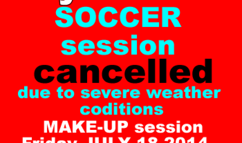 July 17 2014 practice CANCELLED – MAKE-UP SESSION JULY 18 July 17 2014 practice CANCELLED – MAKE-UP SESSION JULY 18