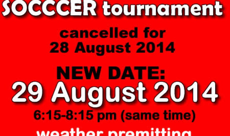 Soccer tournament rescheduled to August 29 2014 Soccer tournament rescheduled to August 29 2014