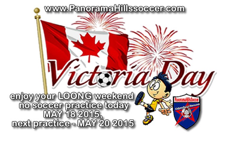 Looong Weekend – Victoria Day-NO socccer practice May 18