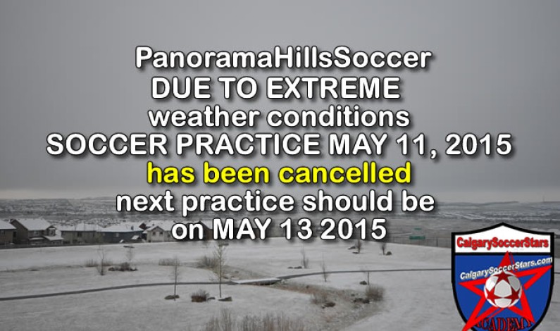 SOCCER PRACTICE – CANCELLED MAY 11 2015 SOCCER PRACTICE – CANCELLED MAY 11 2015