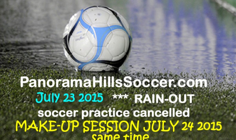 SOCCER JULY 23 CANCELLED – make-up session JULY 24 SOCCER JULY 23 CANCELLED – make-up session JULY 24