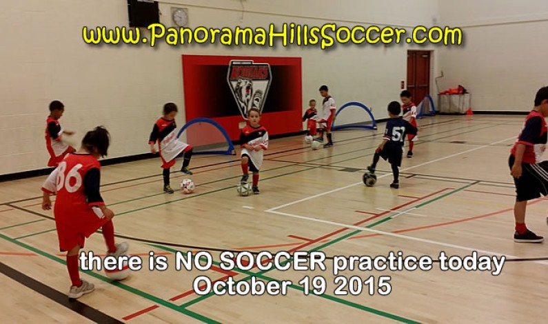 Quick reminder : NO SOCCER practice on OCT 19 2015