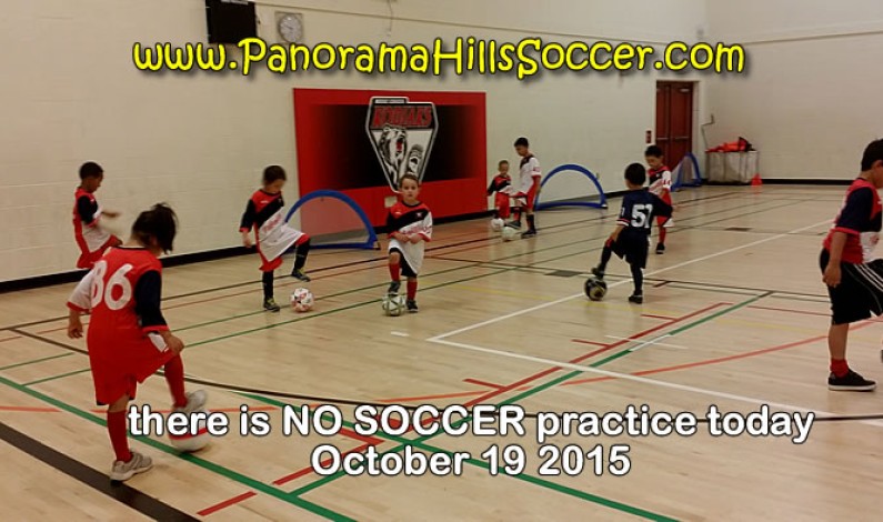 Quick reminder : NO SOCCER practice on OCT 19 2015 Quick reminder : NO SOCCER practice on OCT 19 2015