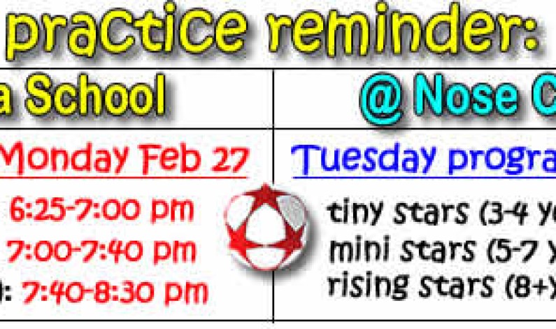 Practice reminder: Monday Feb 27 & Tuesday Feb 28