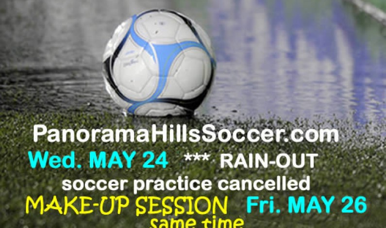NO SOCCER practice Wed May 24 – MAKE-UP SESSION FRI May 26 NO SOCCER practice Wed May 24 – MAKE-UP SESSION FRI May 26