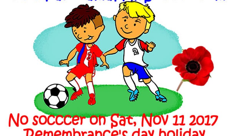 Remembrance Day Nov 11, 2017 – no soccer practice Remembrance Day Nov 11, 2017 – no soccer practice
