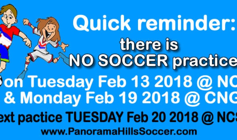 No soccer practice TUE Feb 13 and MON Feb 19
