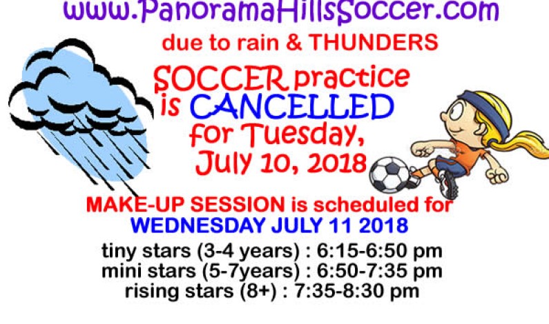 JULY 10 * SOCCER CANCELLED  – MAKE-UP practice scheduled for  JULY 11
