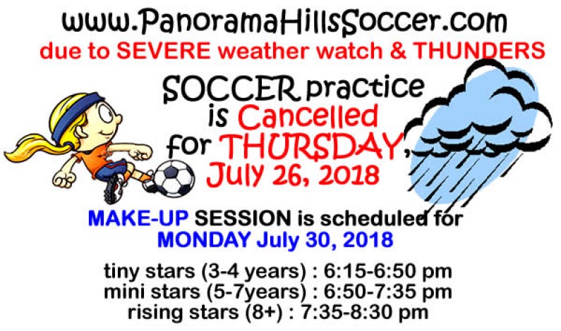 Soccer cancelled for THUR JULY 26 – MAKE UP – MONDAY JULY 30 Soccer cancelled for THUR JULY 26 – MAKE UP – MONDAY JULY 30