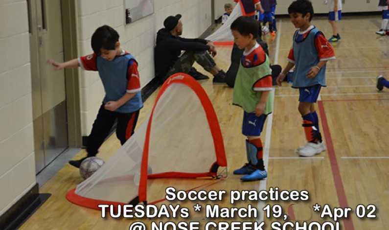 Soccer practices  returning to Nose Creek School starting TUESDAY March 19