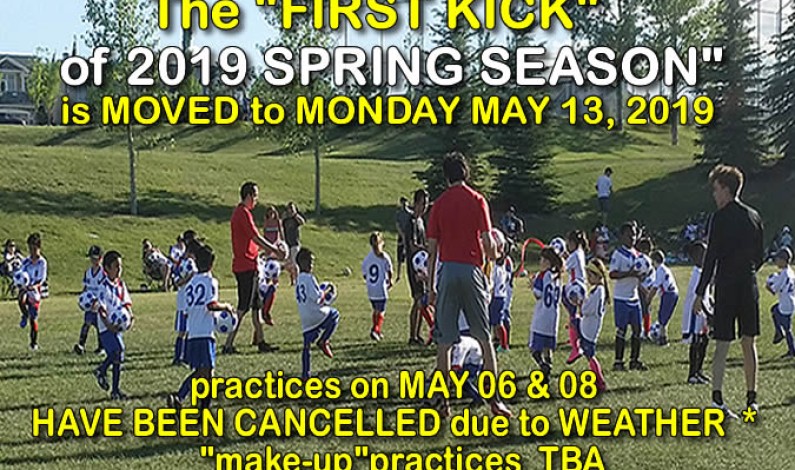 Practices cancelled for MAY 06 & 08 – “FIRST KICK” moved to MAY 13