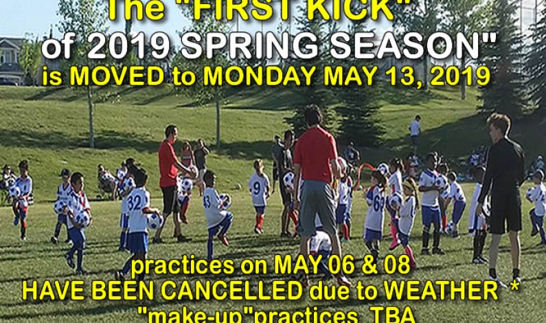 Practices cancelled for MAY 06 & 08 – “FIRST KICK” moved to MAY 13 Practices cancelled for MAY 06 & 08 – “FIRST KICK” moved to MAY 13