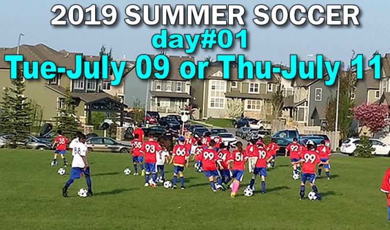 Summer Soccer program – day 01 – Tue July 09 or Thu July 11