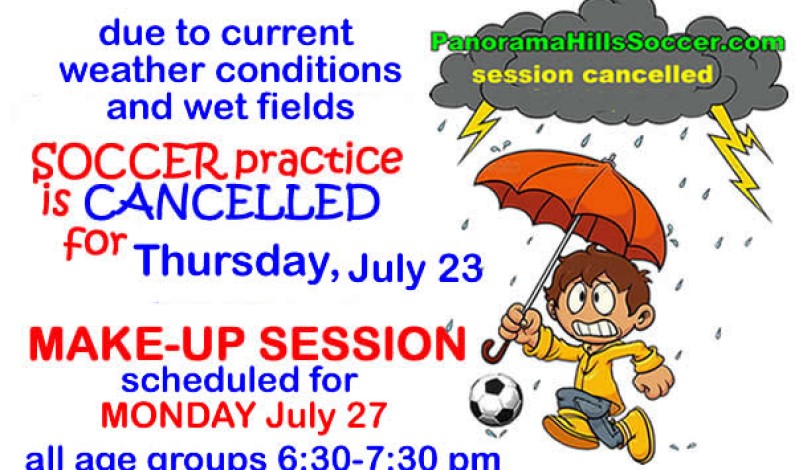 July 23 Practice cancelled – MAKE UP practice scheduled for MONDAY JULY 27 July 23 Practice cancelled – MAKE UP practice scheduled for MONDAY JULY 27