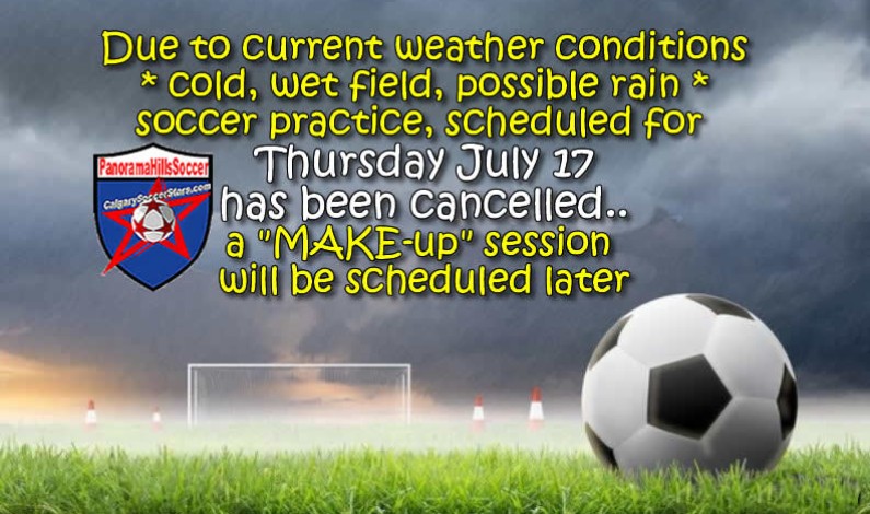 Weather Cancellation Notice for Soccer Practice – Thursday July 17, 2025 Weather Cancellation Notice for Soccer Practice – Thursday July 17, 2025